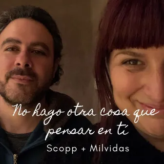 No Hago Otra Cosa Que Pensar en Tí by Milvidas