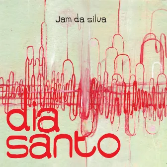 DIA SANTO by Jam da Silva