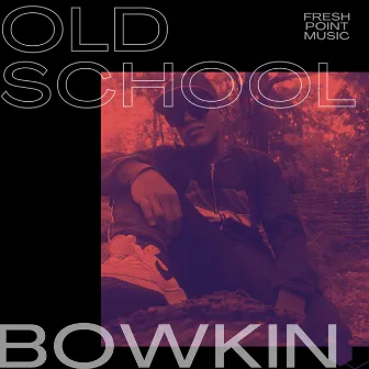 Old School by Bowkin