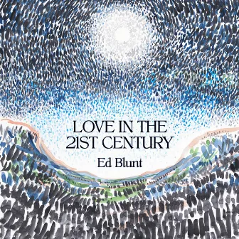 Love in the 21st Century by Ed Blunt