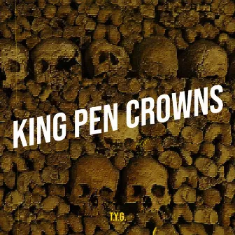 King Pen Crowns by T.Y.G.