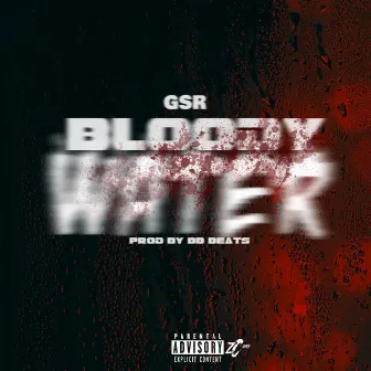 Bloody Water by GSR