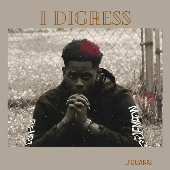 I Digress by Jquaris