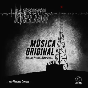 La Frecuencia Kirlian (Banda Sonora Original de la Serie Netflix) by Marcelo Cataldo