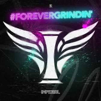 #ForeverGrindin’ by Imperial