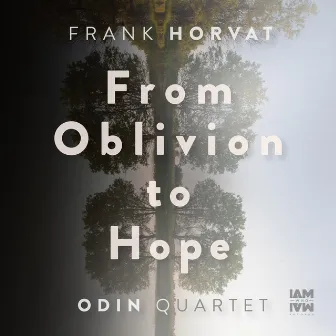 Frank Horvat: From Oblivion to Hope by Odin Quartet