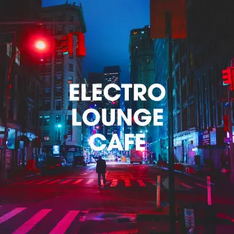 Electro Lounge Cafe by Unknown Artist