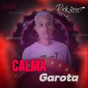 Calma Garota by Rick Jesus