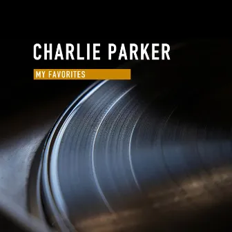 My Favorites by Charlie Parker Quintet