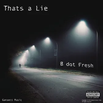 That's a Lie by B Dot Fresh