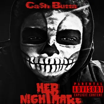 Her Nightmare by Cash Butta