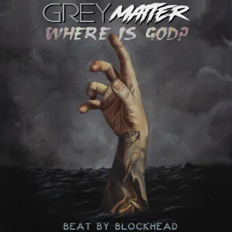 Where Is God? by Grey Matter