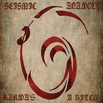 Karma's a Bitch by Seismic Anamoly