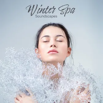 Winter Spa Soundscapes (Massage, Well-Being, Spa Music) by Calm Spa Universe