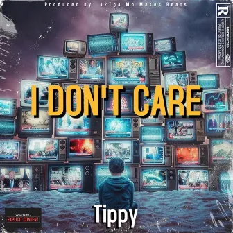 I Don't Care by Tippy