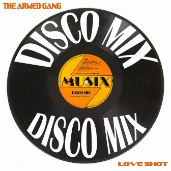 Love Shot (Disco Mix) by The Armed Gang