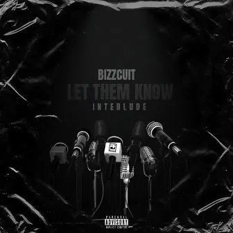 Let Them Know (Interlude) by Bizzcuit