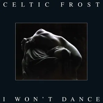 I Won't Dance by Celtic Frost