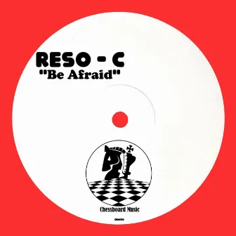 Be Afraid by Reso-C