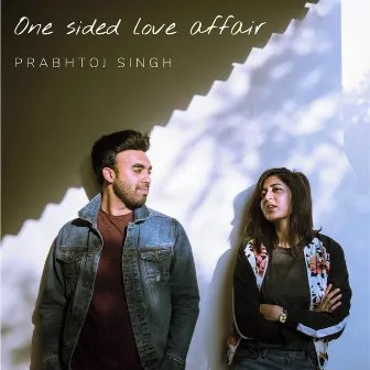 One Sided Love Affair by Prabhtoj Singh