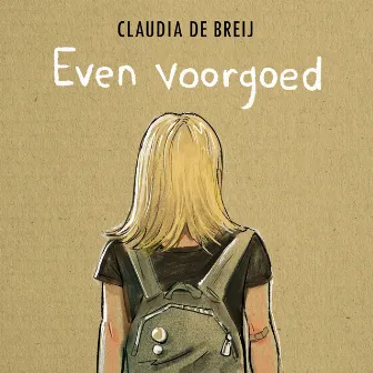 Even voorgoed by Claudia De Breij