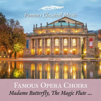 Famous Opera Choirs (Famous Classical Music) by Staatsopernchor Stuttgart