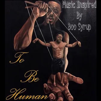 To Be Human by Boo Syrup