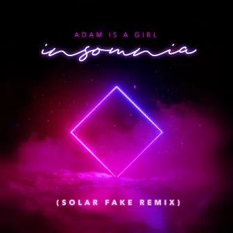 Insomnia (Solar Fake Remix) by Adam Is A Girl