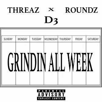 Grindin All Week by Threaz