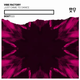 Just Came To Dance by Vibe Factory