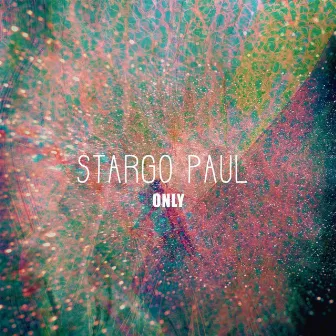 Only by Stargo Paul