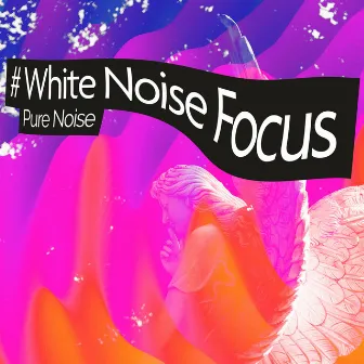 # White Noise Focus by Pure Noise