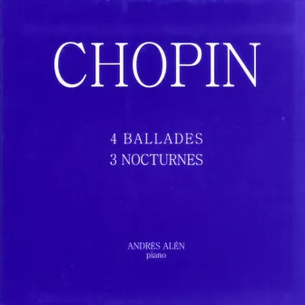 F. Chopin: 4 Ballades & 3 Nocturnes by Andrés Alén