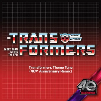 Transformers Theme Tune (40th Anniversary Remix) by Transformers