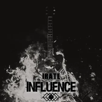 Irate by INFLUENCE