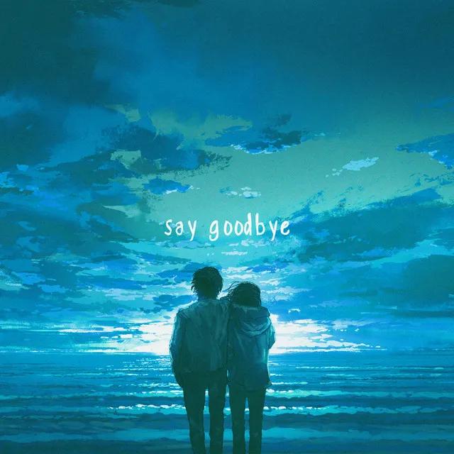 Say Goodbye