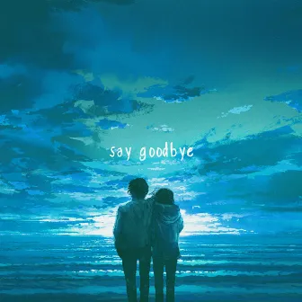 Say Goodbye by muun