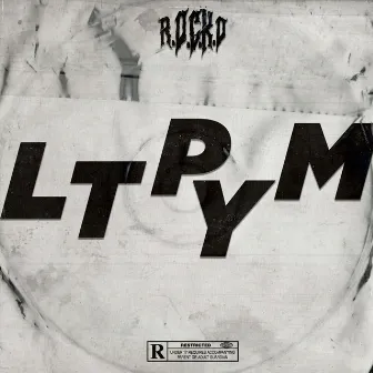 LTPYM by R.O.C.K.O