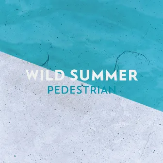 Wild Summer by Pedestrian