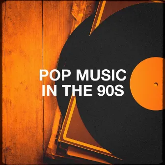 Pop Music in the 90S by Best of 90s Hits