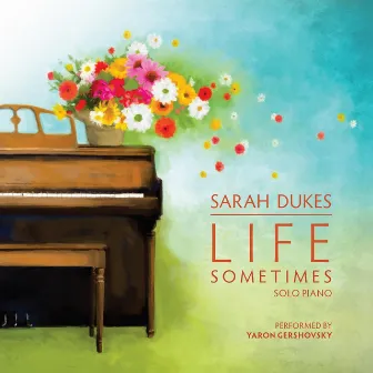 Life Sometimes by Sarah Dukes