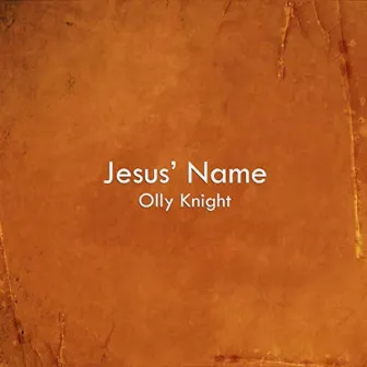 Jesus' Name by Olly Knight