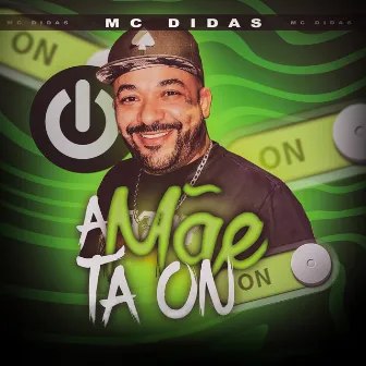 A Mãe Ta On by MC DIDAS