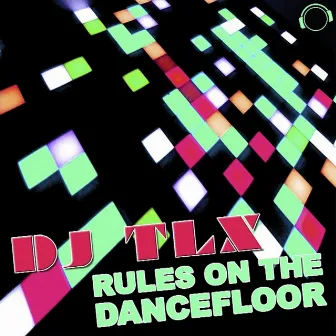 Rules on the Dancefloor by DJ TLX