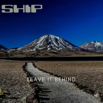 Leave It Behind by SHIP