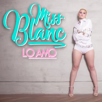 Lo Amo by Miss Blanc