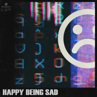 Happy Being Sad by Luv