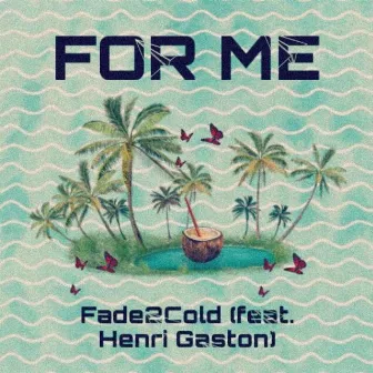 For Me by Fade2Cold