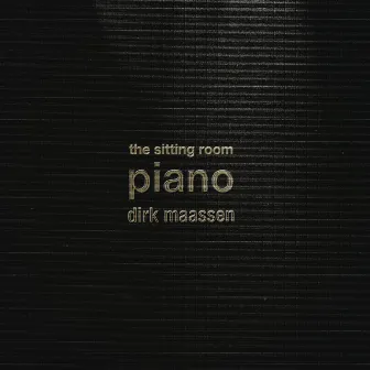 The Sitting Room Piano (Chapter I) by Dirk Maassen