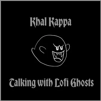 Talking with Lofi Ghosts by Khal Kappa